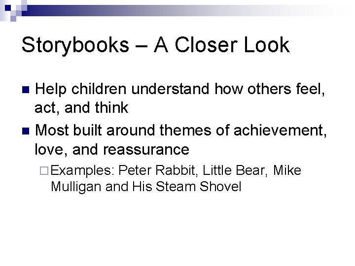 Storybooks – A Closer Look Help children understand how others feel, act, and think