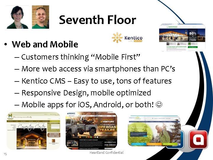 Seventh Floor • Web and Mobile – Customers thinking “Mobile First” – More web