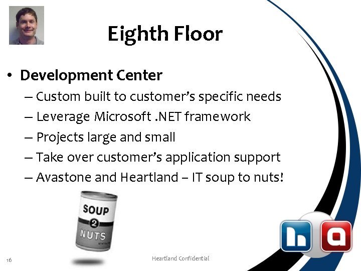 Eighth Floor • Development Center – Custom built to customer’s specific needs – Leverage