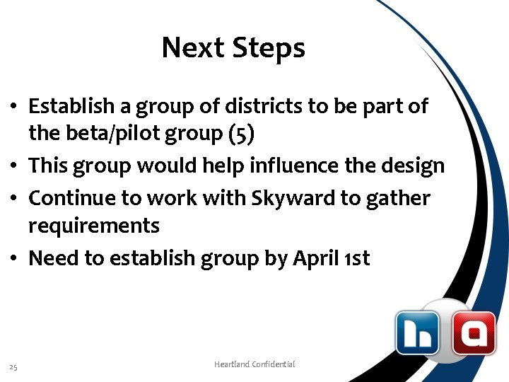Next Steps • Establish a group of districts to be part of the beta/pilot