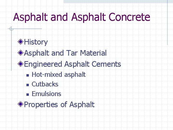 Asphalt and Asphalt Concrete History Asphalt and Tar Material Engineered Asphalt Cements n n