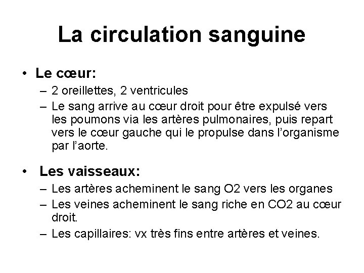 La circulation sanguine • Le cœur: – 2 oreillettes, 2 ventricules – Le sang