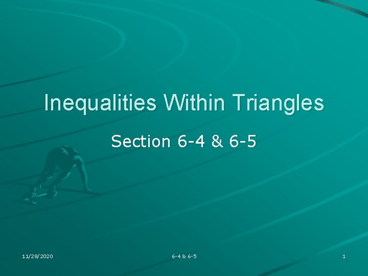 Inequalities Within Triangles Section 6 -4 & 6 -5 11/28/2020 6 -4 & 6 Inequalities Within Triangles Section 6 -4 & 6 -5 11/28/2020 6 -4 & 6