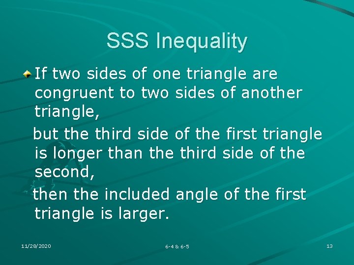 SSS Inequality If two sides of one triangle are congruent to two sides of SSS Inequality If two sides of one triangle are congruent to two sides of