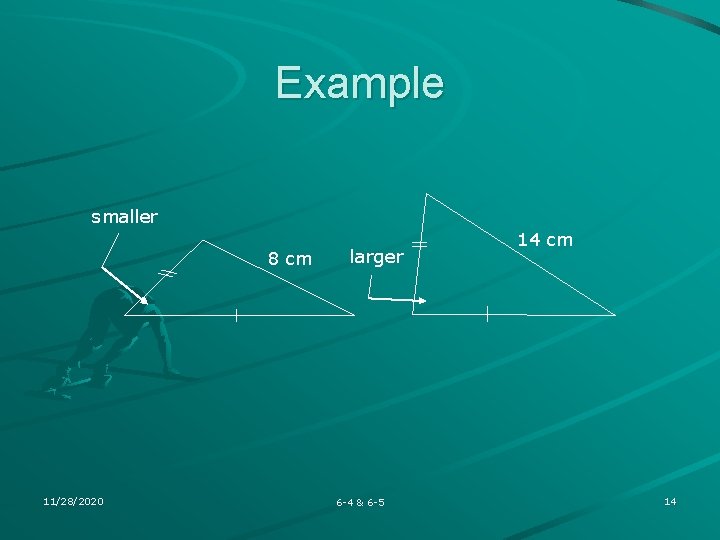Example smaller 8 cm 11/28/2020 larger 6 -4 & 6 -5 14 cm 14 Example smaller 8 cm 11/28/2020 larger 6 -4 & 6 -5 14 cm 14