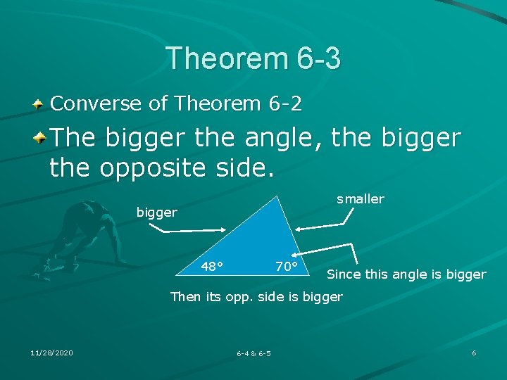 Theorem 6 -3 Converse of Theorem 6 -2 The bigger the angle, the bigger Theorem 6 -3 Converse of Theorem 6 -2 The bigger the angle, the bigger
