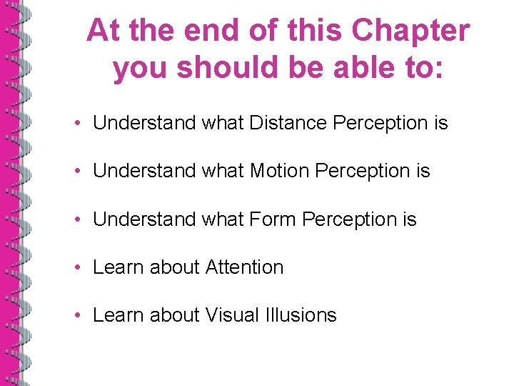 At the end of this Chapter you should be able to: • Understand what