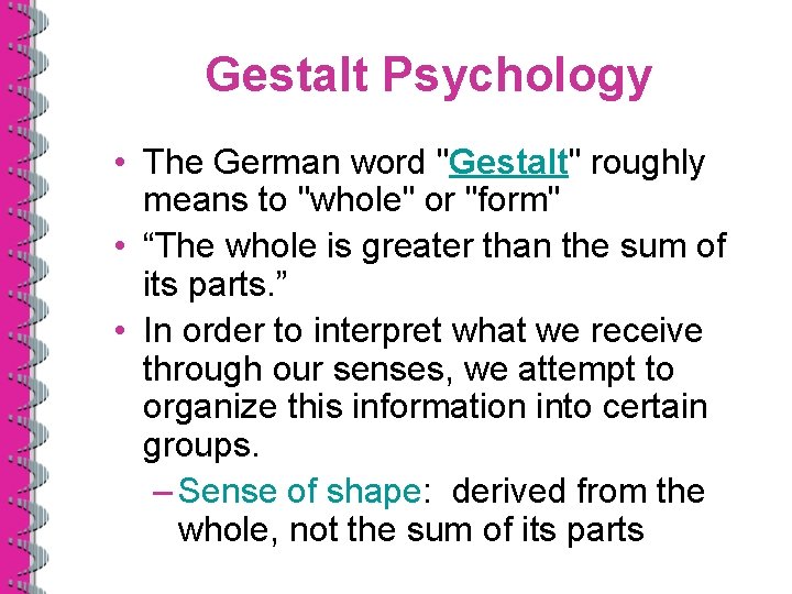 Gestalt Psychology • The German word "Gestalt" roughly means to "whole" or "form" •