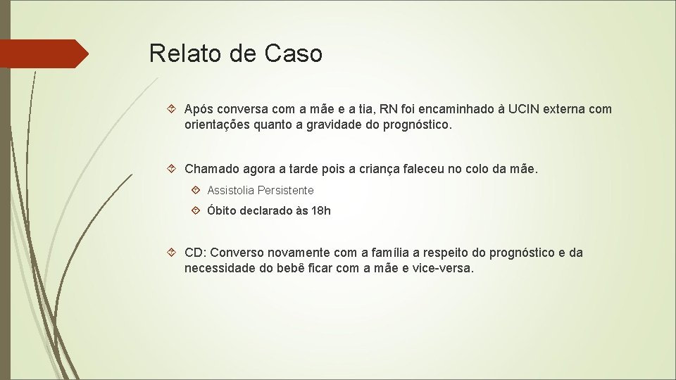 Relato de Caso Após conversa com a mãe e a tia, RN foi encaminhado