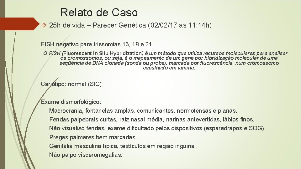 Relato de Caso 25 h de vida – Parecer Genética (02/02/17 as 11: 14