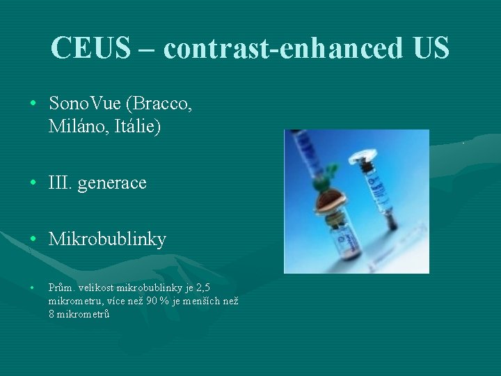 CEUS – contrast-enhanced US • Sono. Vue (Bracco, Miláno, Itálie) • III. generace •