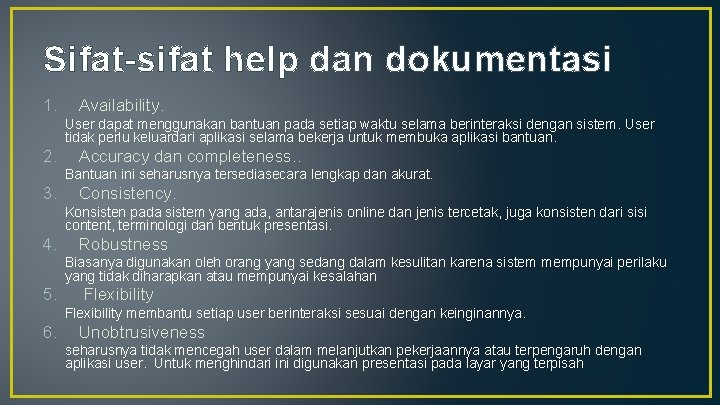 Sifat-sifat help dan dokumentasi 1. Availability. User dapat menggunakan bantuan pada setiap waktu selama