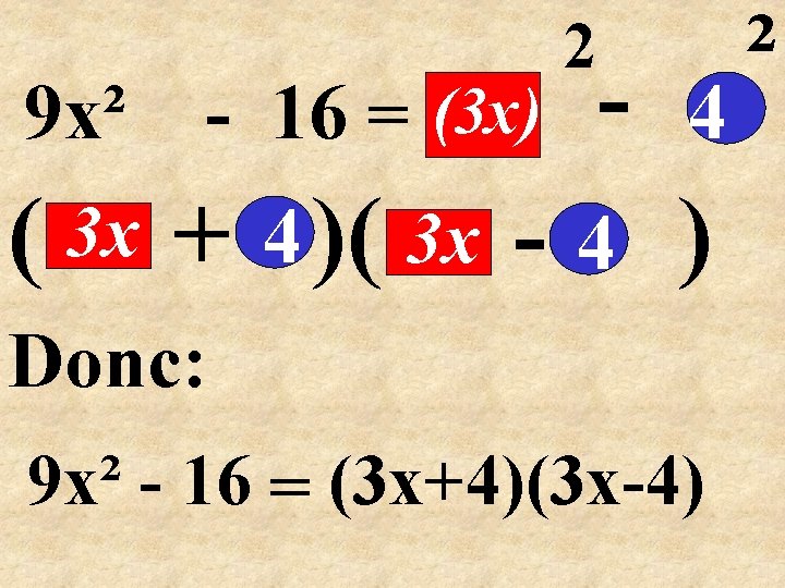 9 x² - 16 = (3 x) 2 - 4 ( 3 x +