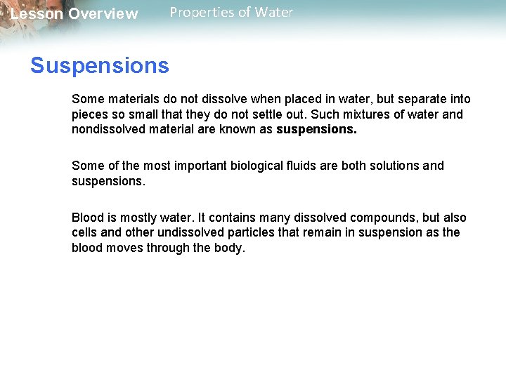 Lesson Overview Properties of Water Suspensions Some materials do not dissolve when placed in