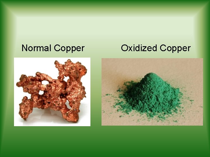 Normal Copper Oxidized Copper 