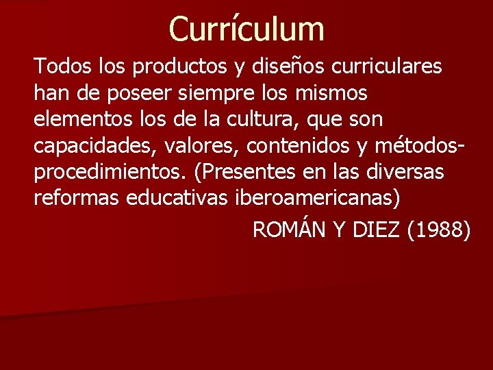 Currículum Todos los productos y diseños curriculares han de poseer siempre los mismos elementos