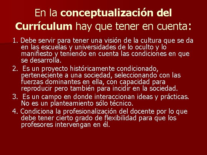 En la conceptualización del Currículum hay que tener en cuenta: 1. Debe servir para