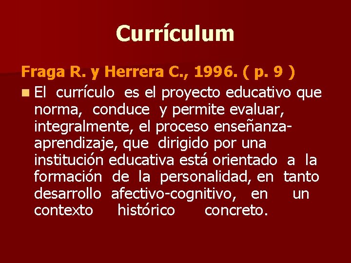 Currículum Fraga R. y Herrera C. , 1996. ( p. 9 ) n El