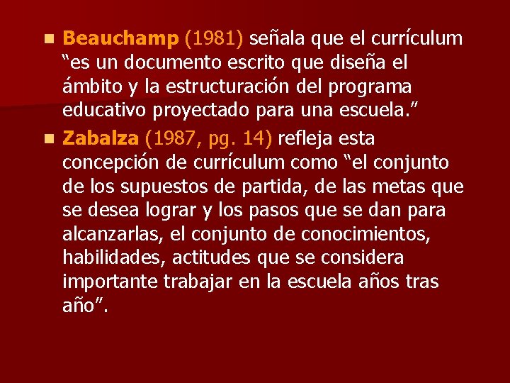 Beauchamp (1981) señala que el currículum “es un documento escrito que diseña el ámbito