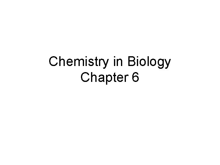 Chemistry in Biology Chapter 6 