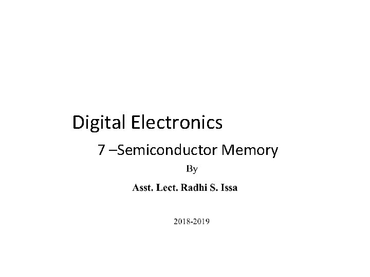 Digital Electronics 7 –Semiconductor Memory 