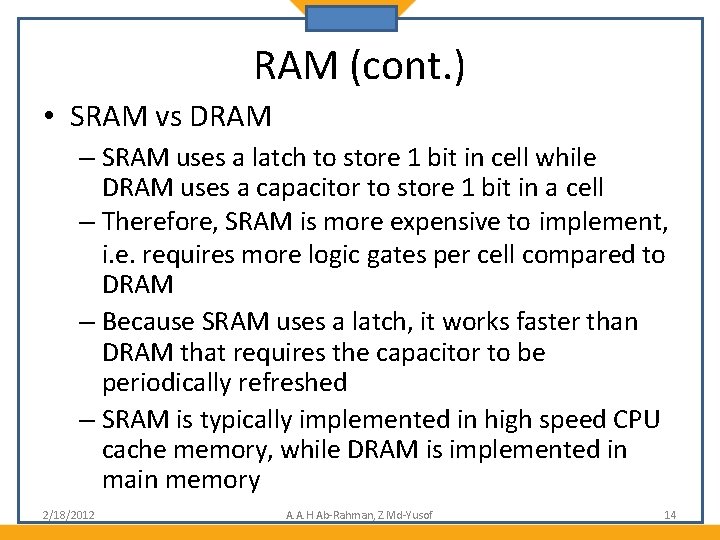 RAM (cont. ) • SRAM vs DRAM – SRAM uses a latch to store