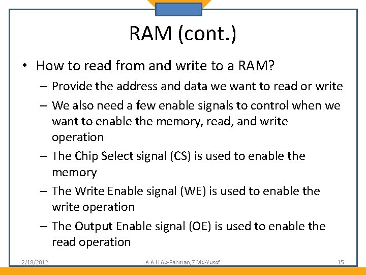 RAM (cont. ) • How to read from and write to a RAM? –