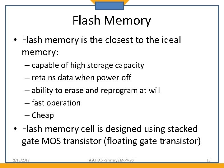 Flash Memory • Flash memory is the closest to the ideal memory: – capable