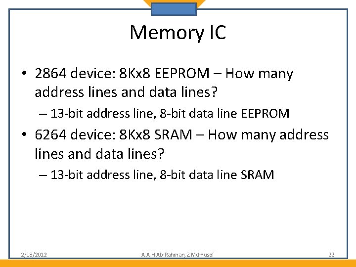 Memory IC • 2864 device: 8 Kx 8 EEPROM – How many address lines