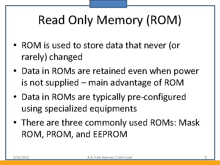 Read Only Memory (ROM) • ROM is used to store data that never (or