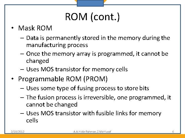  • Mask ROM (cont. ) – Data is permanently stored in the memory