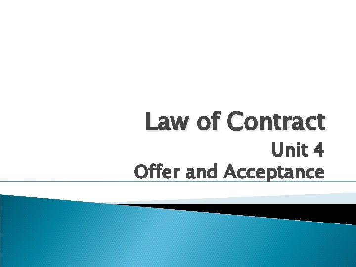 Law of Contract Unit 4 Offer and Acceptance 