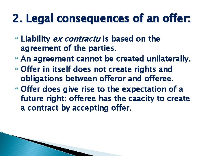 2. Legal consequences of an offer: Liability ex contractu is based on the agreement