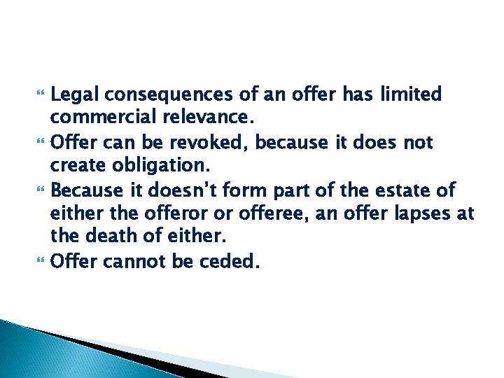  Legal consequences of an offer has limited commercial relevance. Offer can be revoked,