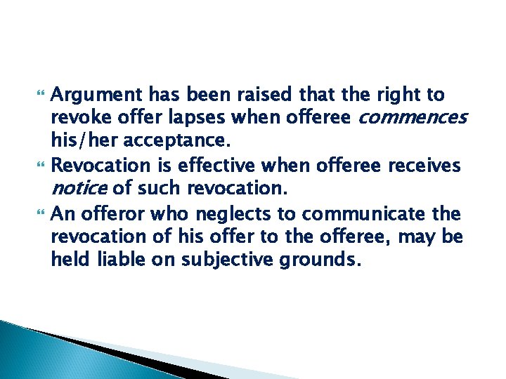  Argument has been raised that the right to revoke offer lapses when offeree