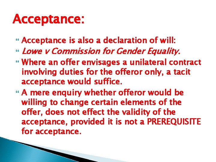 Acceptance: Acceptance is also a declaration of will: Lowe v Commission for Gender Equality.