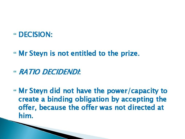  DECISION: Mr Steyn is not entitled to the prize. RATIO DECIDENDI: Mr Steyn