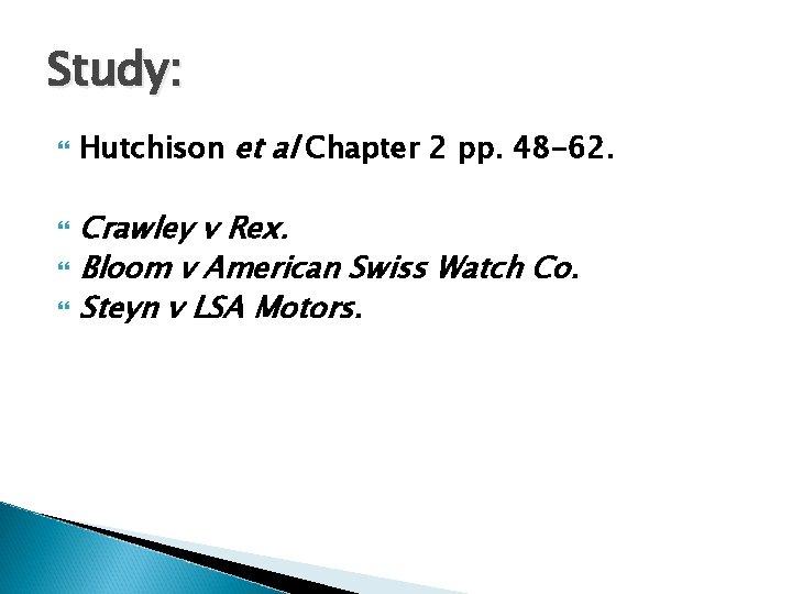 Study: Hutchison et al Chapter 2 pp. 48 -62. Crawley v Rex. Bloom v