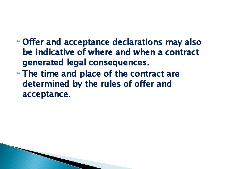  Offer and acceptance declarations may also be indicative of where and when a