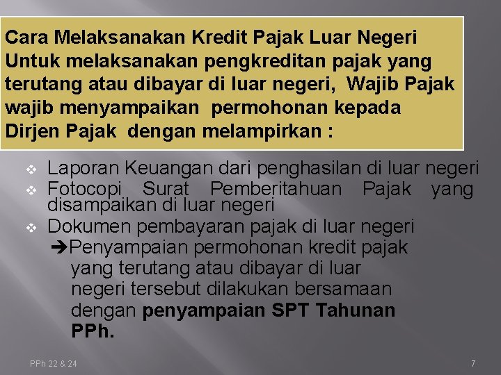 Cara Melaksanakan Kredit Pajak Luar Negeri Untuk melaksanakan pengkreditan pajak yang terutang atau dibayar