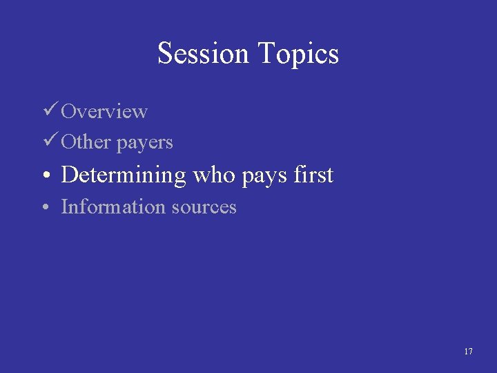 Session Topics ü Overview ü Other payers • Determining who pays first • Information