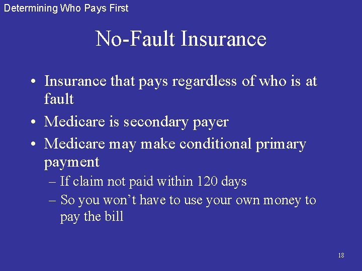 Determining Who Pays First No-Fault Insurance • Insurance that pays regardless of who is