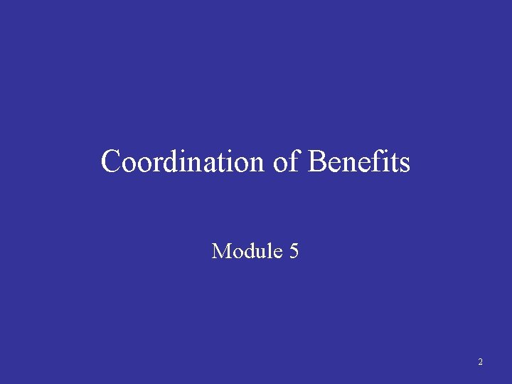 Coordination of Benefits Module 5 2 