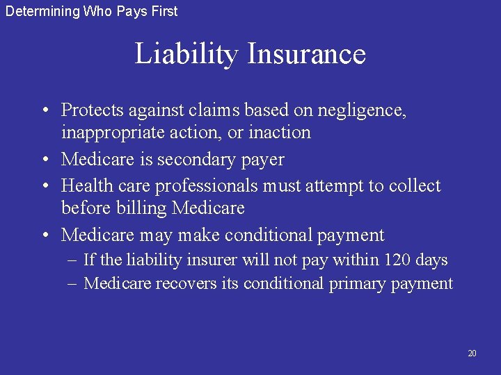 Determining Who Pays First Liability Insurance • Protects against claims based on negligence, inappropriate