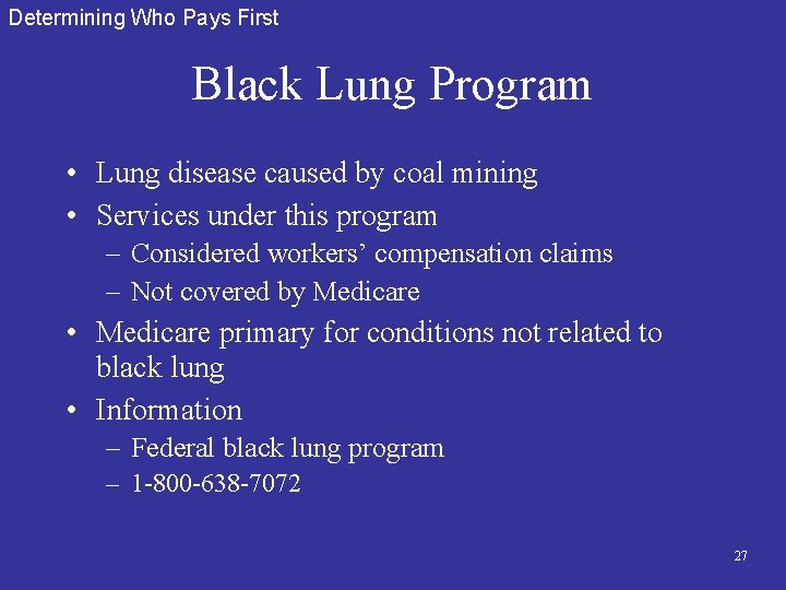 Determining Who Pays First Black Lung Program • Lung disease caused by coal mining