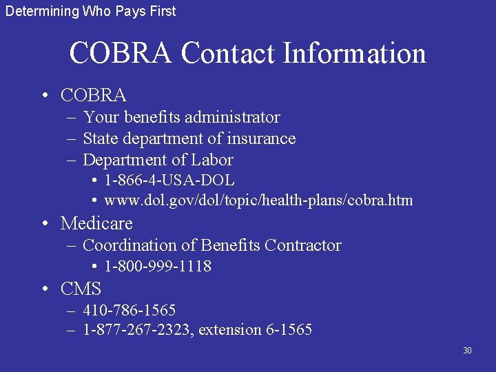 Determining Who Pays First COBRA Contact Information • COBRA – Your benefits administrator –