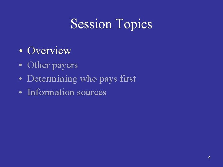 Session Topics • Overview • Other payers • Determining who pays first • Information