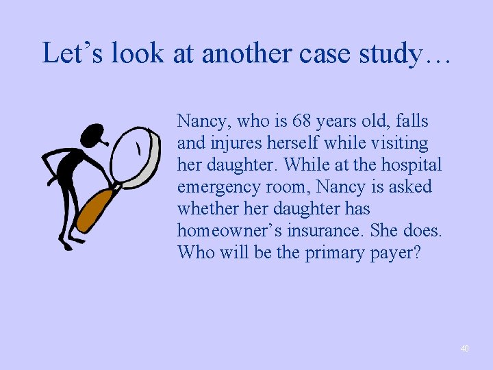 Let’s look at another case study… Nancy, who is 68 years old, falls and