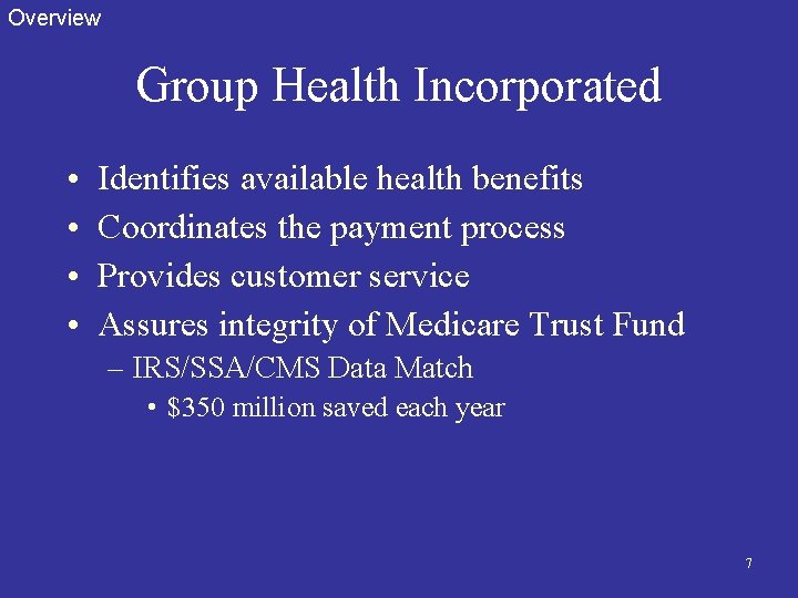 Overview Group Health Incorporated • • Identifies available health benefits Coordinates the payment process