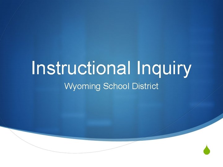 Instructional Inquiry Wyoming School District S 
